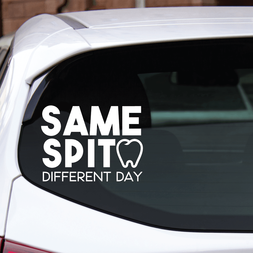 ShopVinylDesignStore.com Dental Hygienist, Same Spit Different Day Wide Shop Vinyl Design decals stickers