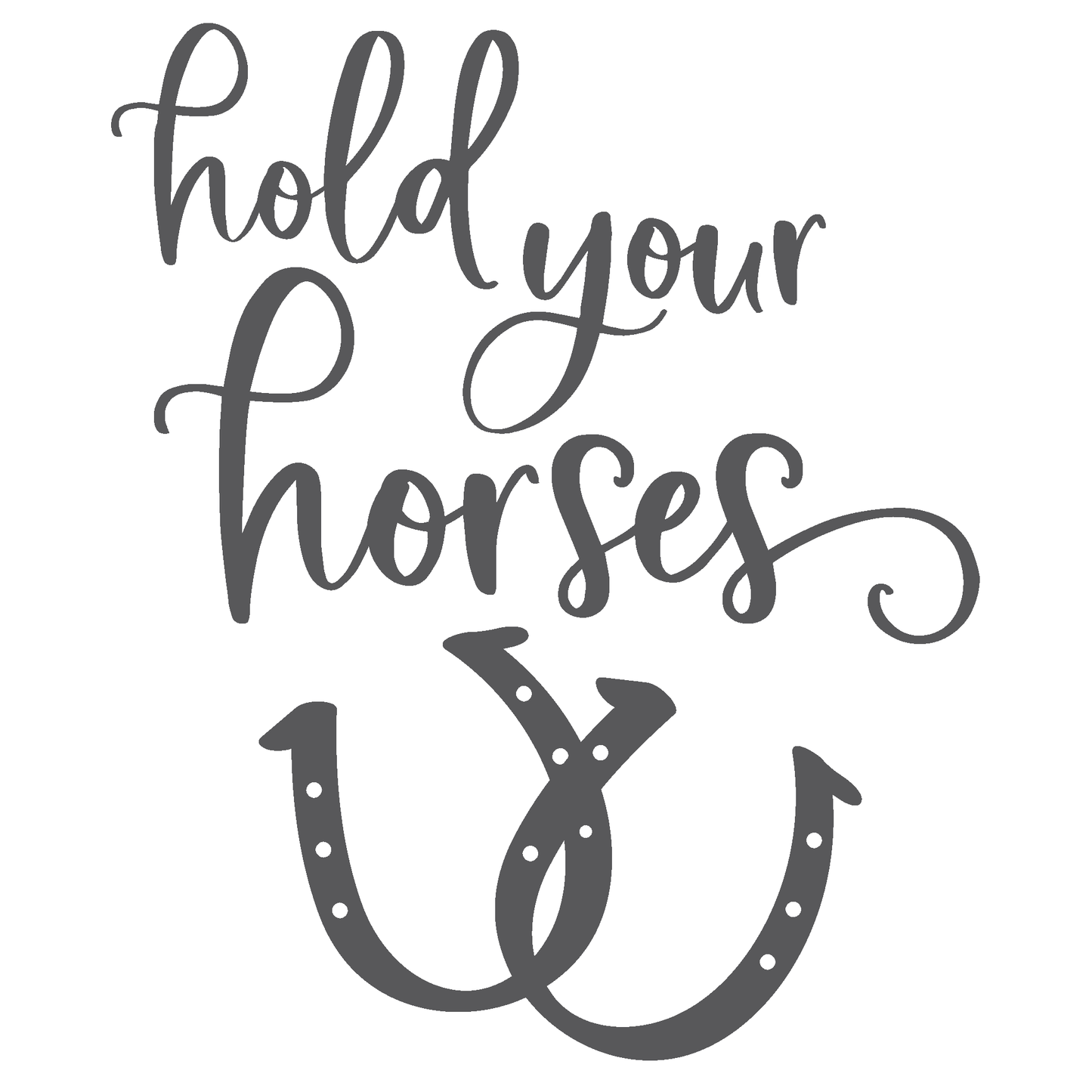 ShopVinylDesignStore.com Hold Your Horses Wide Shop Vinyl Design decals stickers