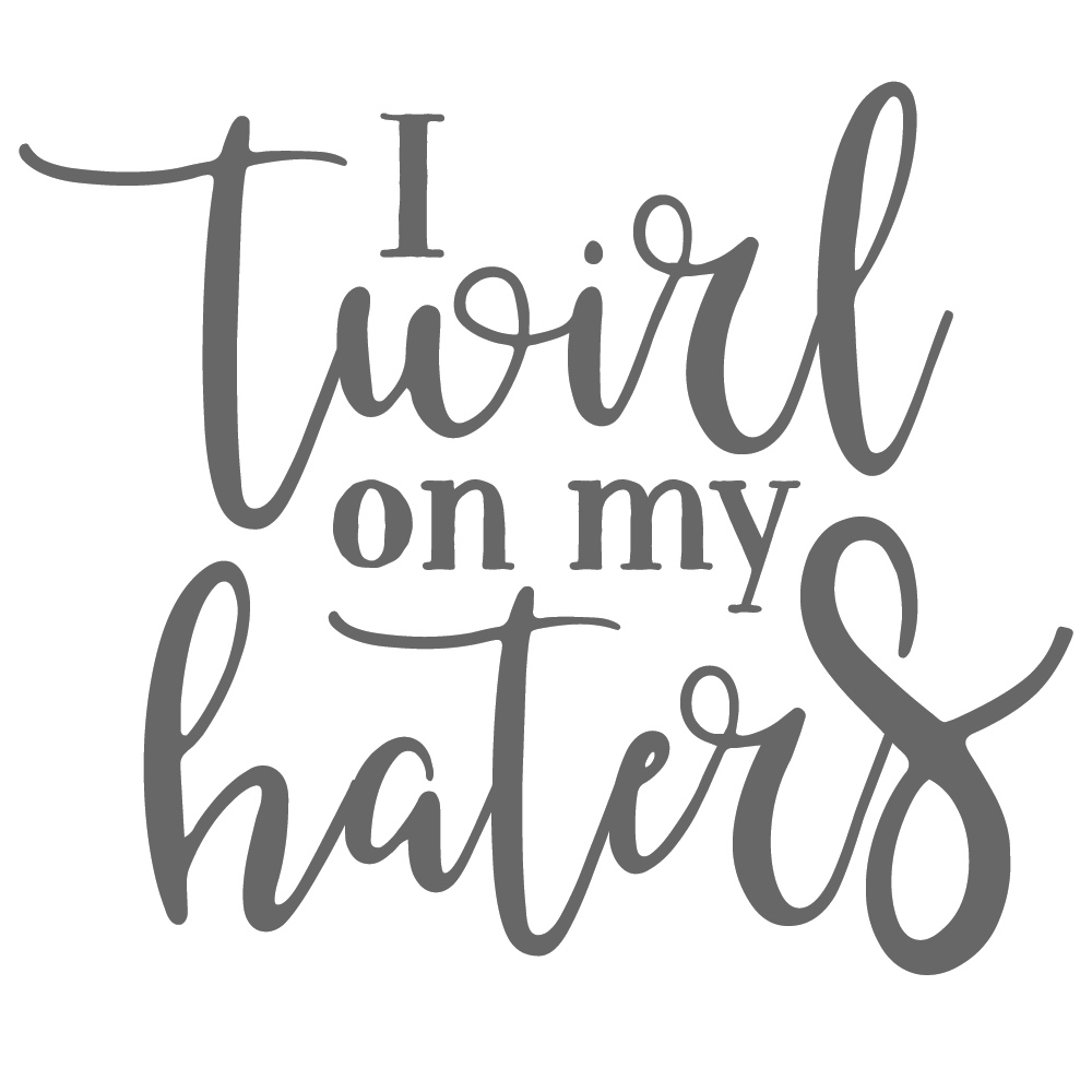 ShopVinylDesignStore.com I Twirl On My Haters Wide Shop Vinyl Design decals stickers