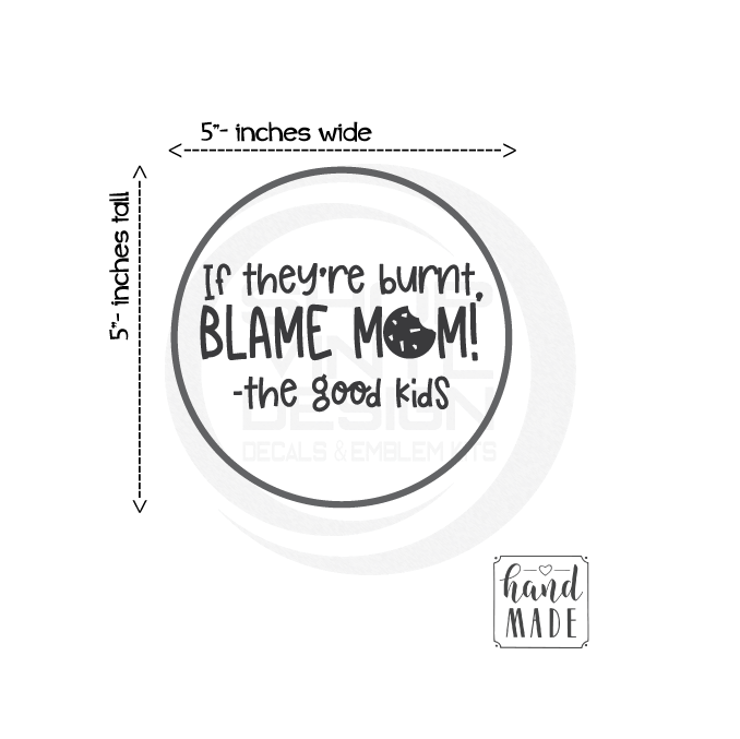ShopVinylDesignStore.com If The Cookies Are Burnt Blame Mom Wide Shop Vinyl Design decals stickers