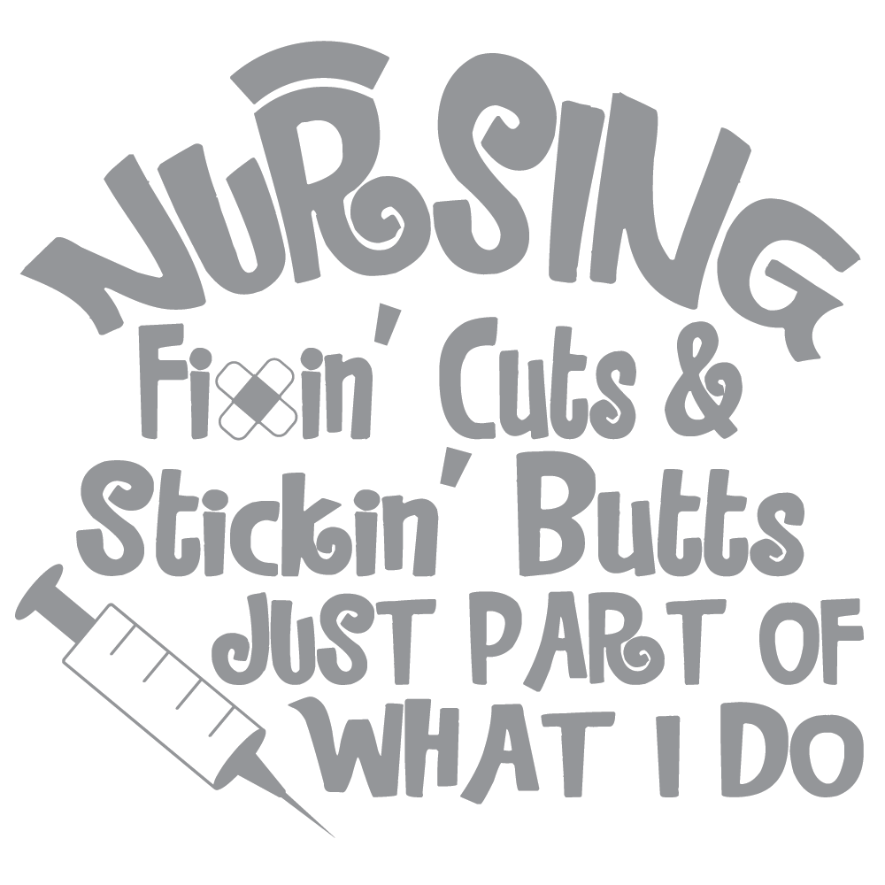 ShopVinylDesignStore.com Nursing Fixin' Cuts & Stickin' Butts Just Part Of What I Do Wide Shop Vinyl Design decals stickers