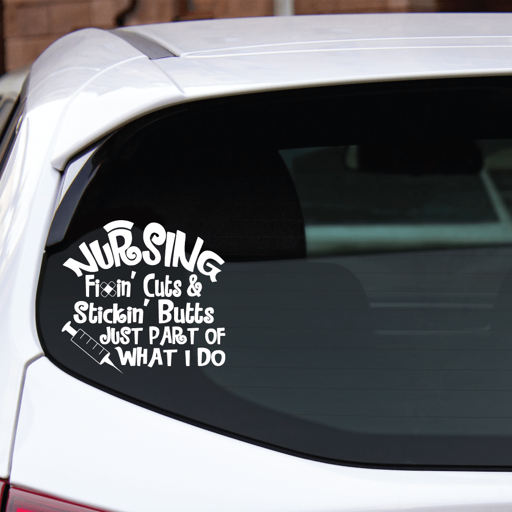 ShopVinylDesignStore.com Nursing Fixin' Cuts & Stickin' Butts Just Part Of What I Do Wide Shop Vinyl Design decals stickers