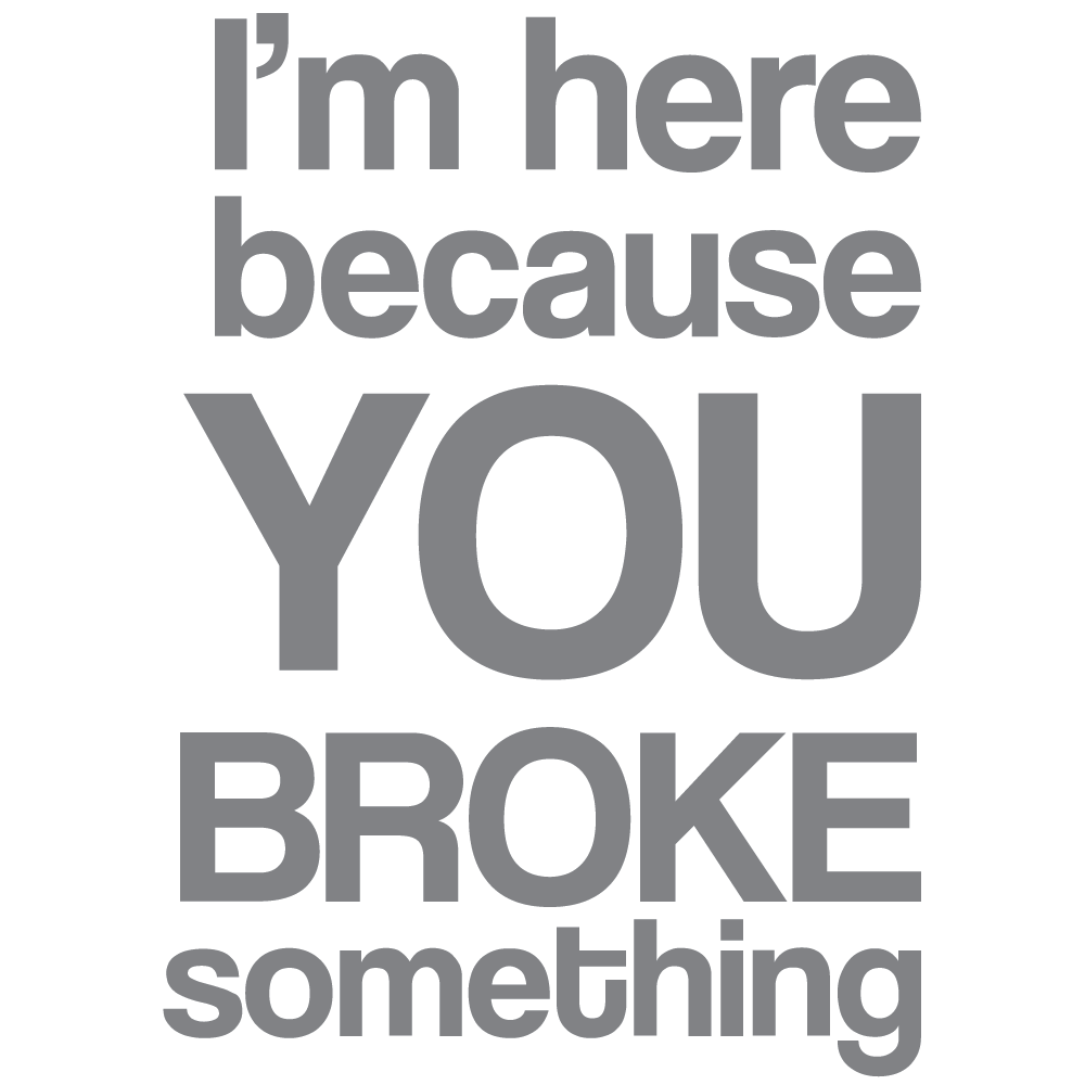ShopVinylDesignStore.com Plumber I'm Here Because You Broke Something Wide Shop Vinyl Design decals stickers