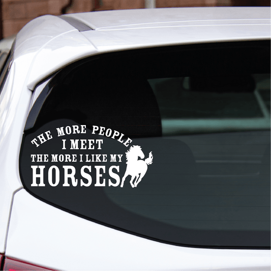 ShopVinylDesignStore.com The More People I Meet The More I Like My Horses Wide Shop Vinyl Design decals stickers