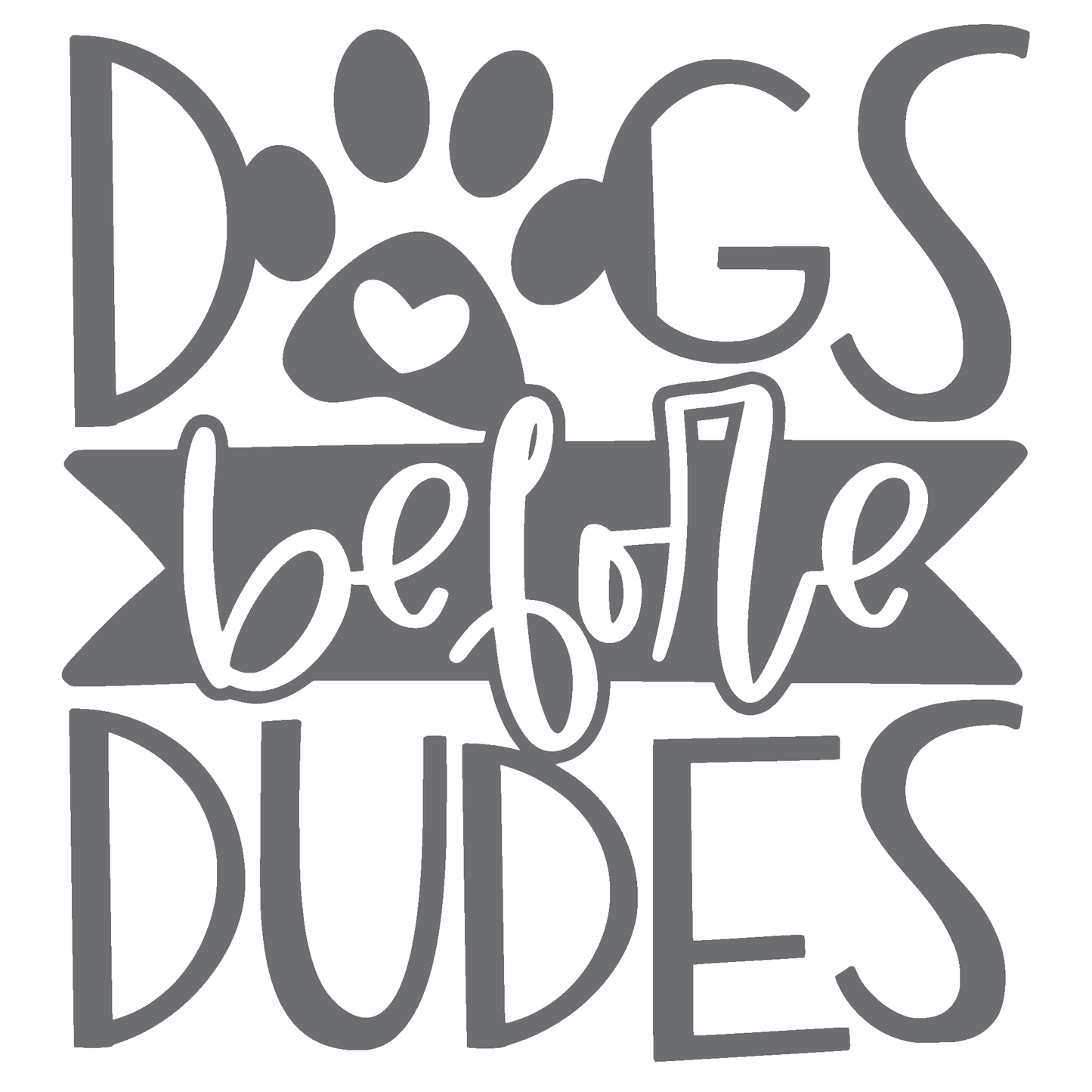 ShopVinylDesignStore.com Dogs Before Dudes Wide Shop Vinyl Design decals stickers