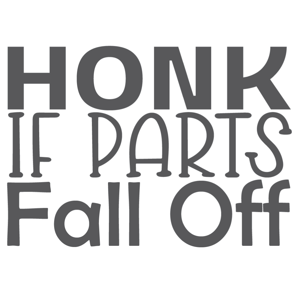 ShopVinylDesignStore.com Honk If Parts Fall Off Wide Shop Vinyl Design decals stickers