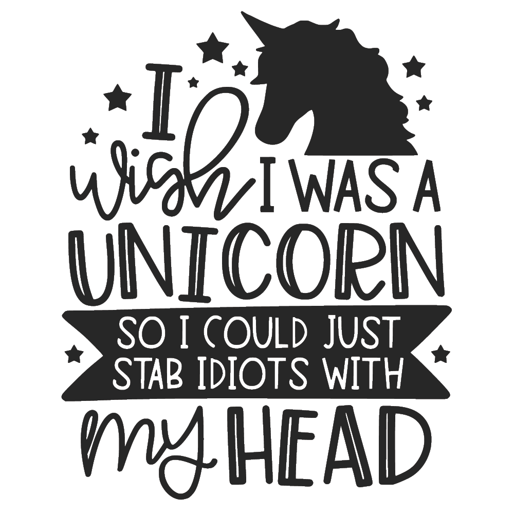ShopVinylDesignStore.com I Wish I Was A Unicorn So I Could Just Stab Idiots With My Head Wide Shop Vinyl Design decals stickers
