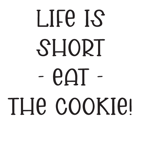 ShopVinylDesignStore.com Life Is Short Eat The Cookie Wide Shop Vinyl Design decals stickers