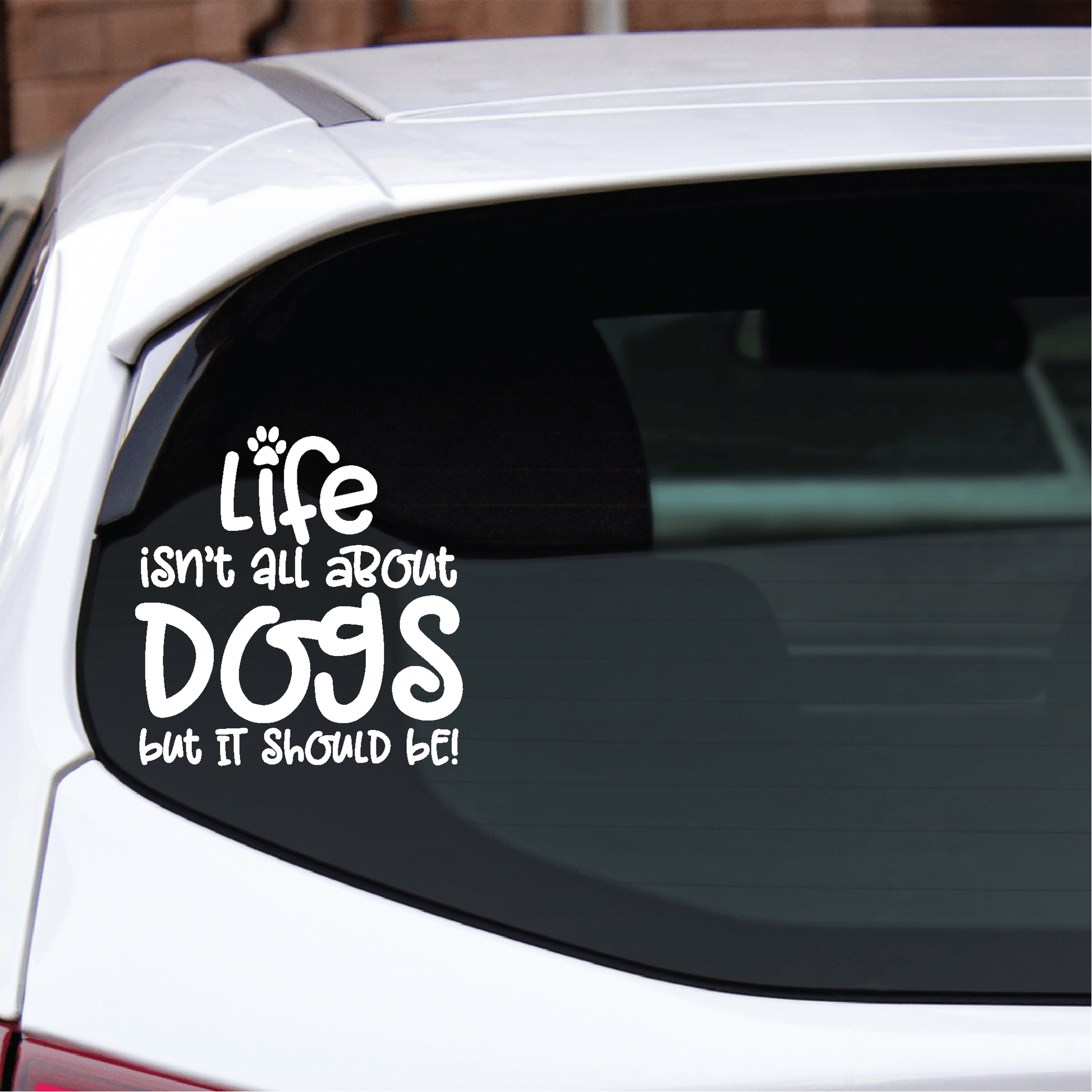 ShopVinylDesignStore.com Life Isn't All About Dogs But It Should Be Wide Shop Vinyl Design decals stickers