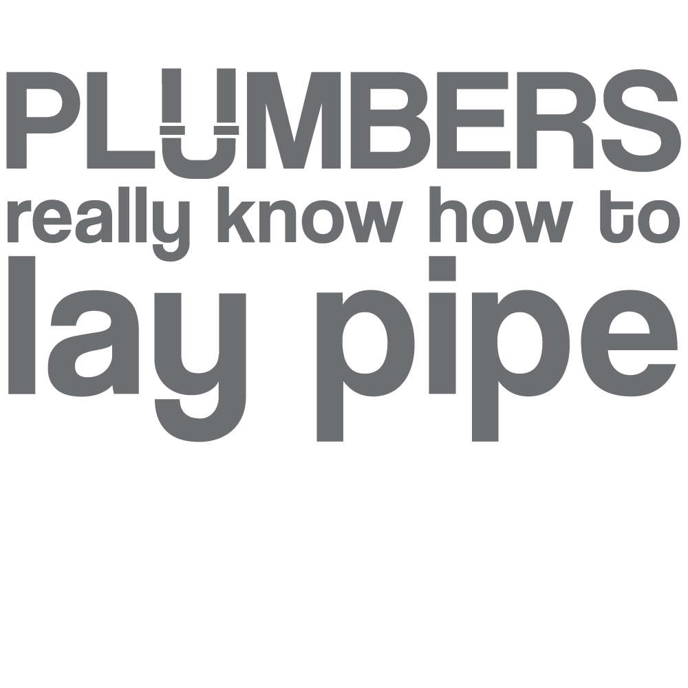 ShopVinylDesignStore.com Plumbers Really Know How To Lay Pipe Wide Shop Vinyl Design decals stickers