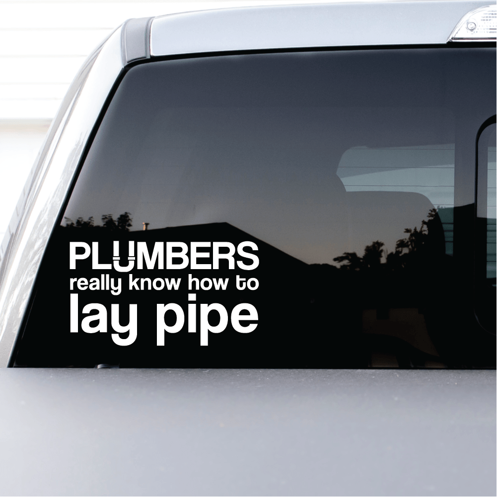 ShopVinylDesignStore.com Plumbers Really Know How To Lay Pipe Wide Shop Vinyl Design decals stickers