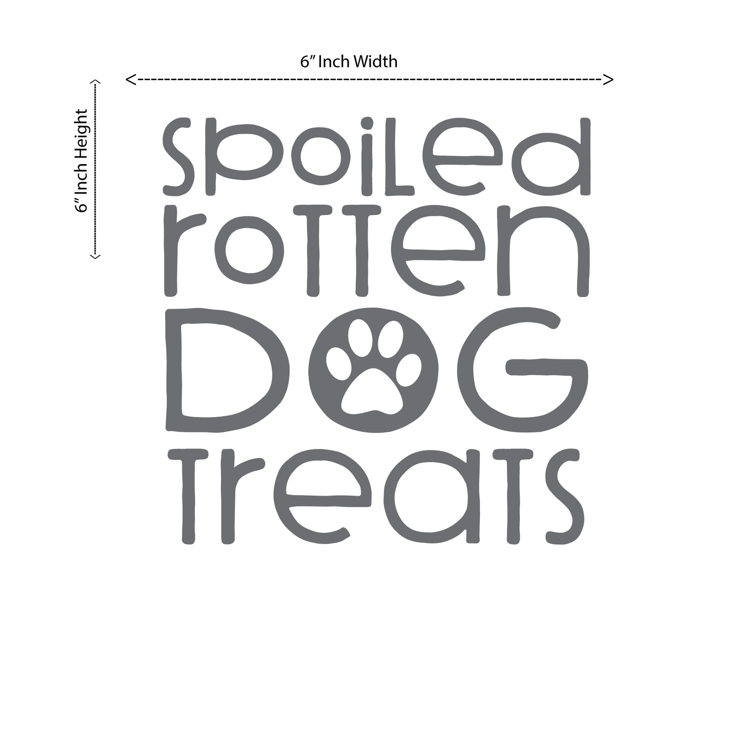 ShopVinylDesignStore.com Spoiled Rotten Dog Treats Wide 6"W x 6"H Shop Vinyl Design decals stickers