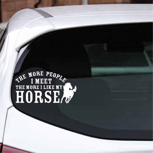 ShopVinylDesignStore.com The More People I Meet The More I Like My Horse Wide Shop Vinyl Design decals stickers