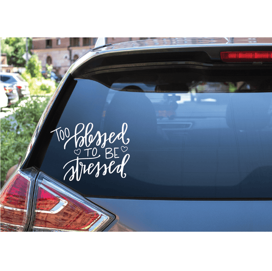 ShopVinylDesignStore.com Too Blessed To Be Stressed Wide Shop Vinyl Design decals stickers