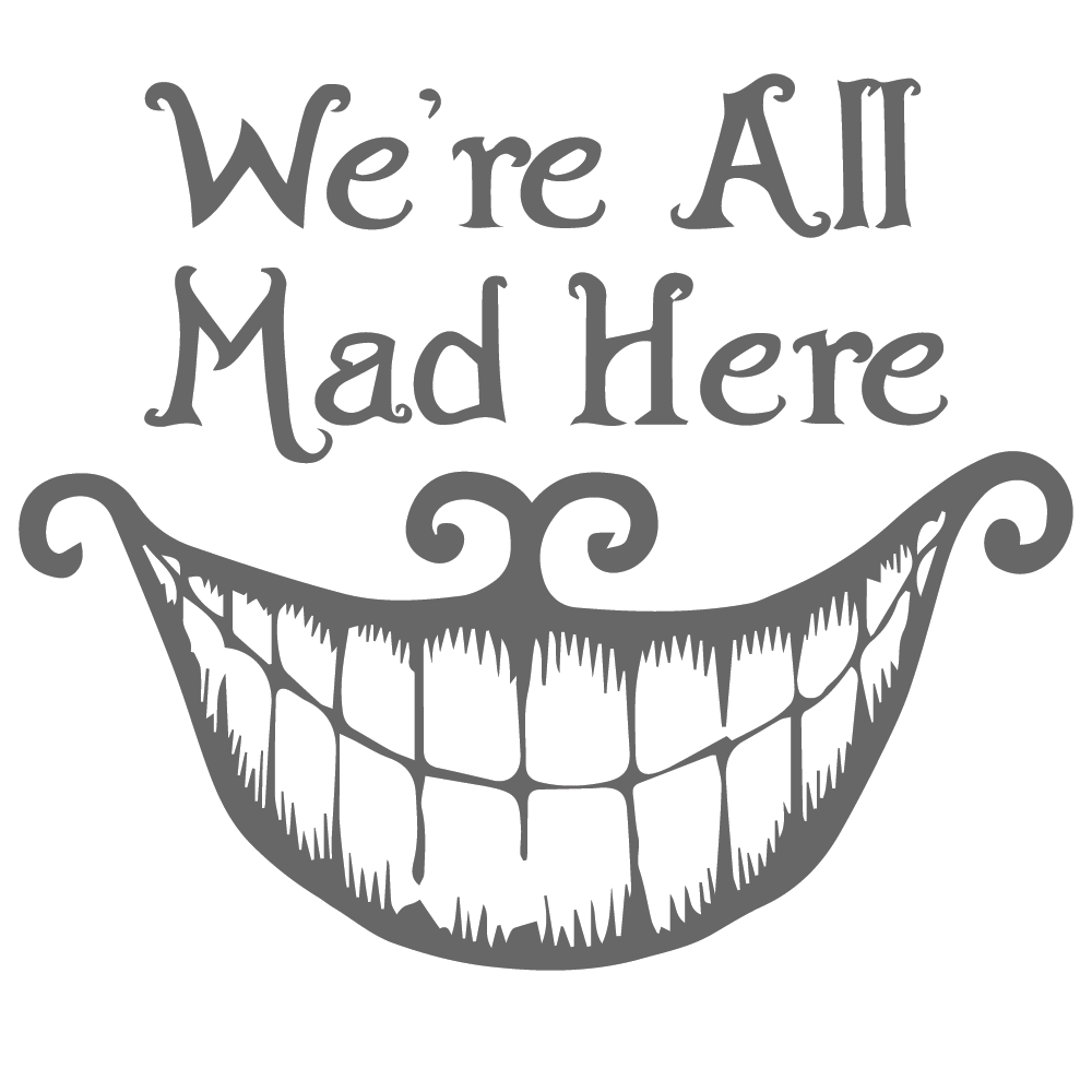 ShopVinylDesignStore.com We're All Mad Here Smile Wide Shop Vinyl Design decals stickers