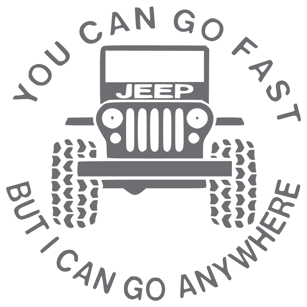 ShopVinylDesignStore.com You Can Go Fast But I Can Go Anywhere Jeep Shop Vinyl Design decals stickers