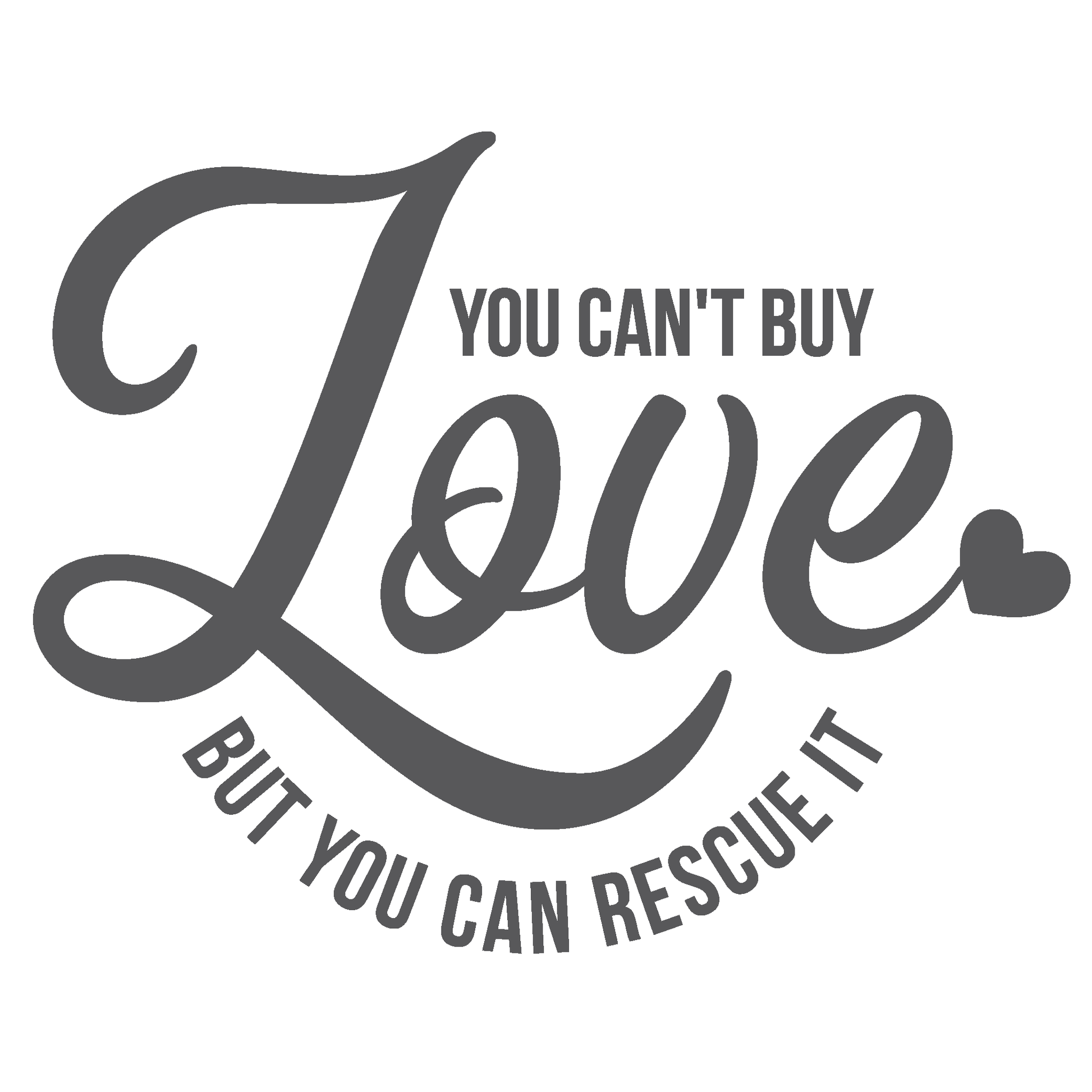 ShopVinylDesignStore.com You Can't Buy Love But You Can Rescue It Wide Shop Vinyl Design decals stickers